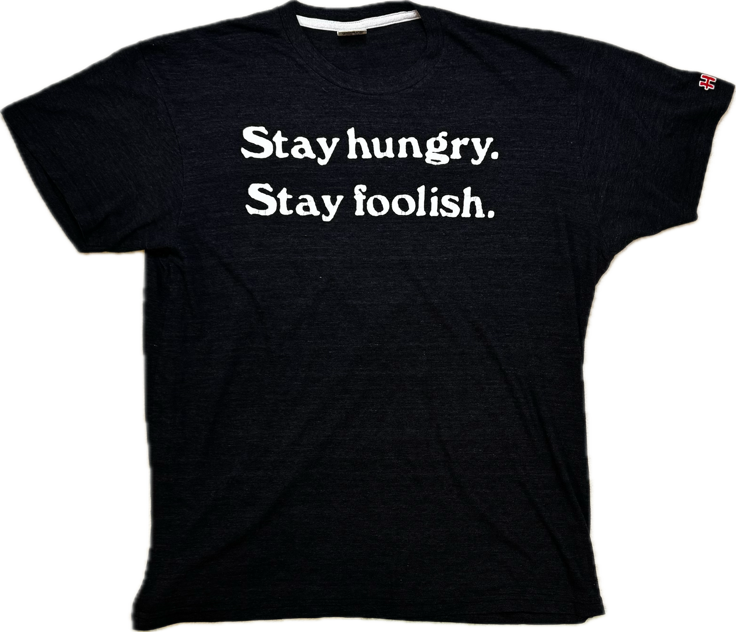 Stay Hungry. Stay Foolish. T Shirt
