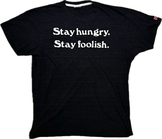 Stay Hungry. Stay Foolish. T Shirt